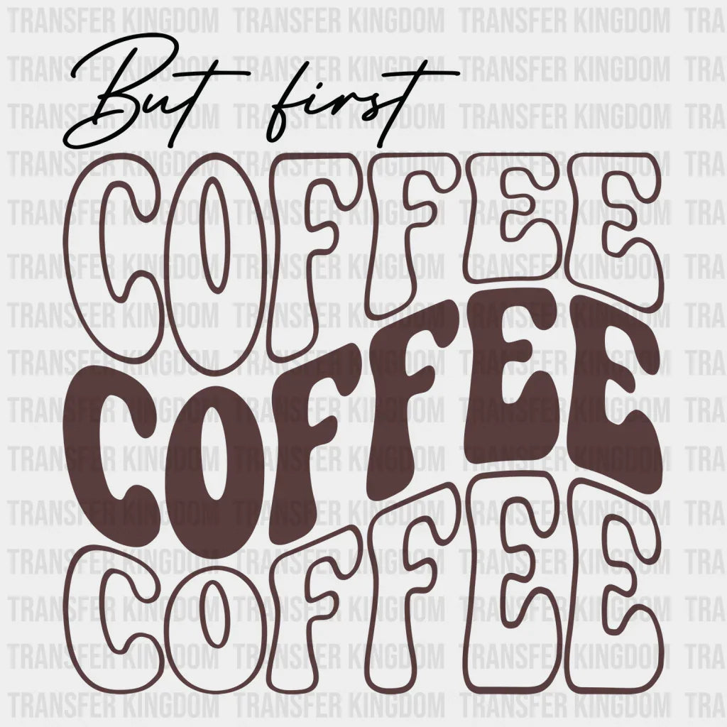 But First Coffee Design - Lovers Dtf Heat Transfer