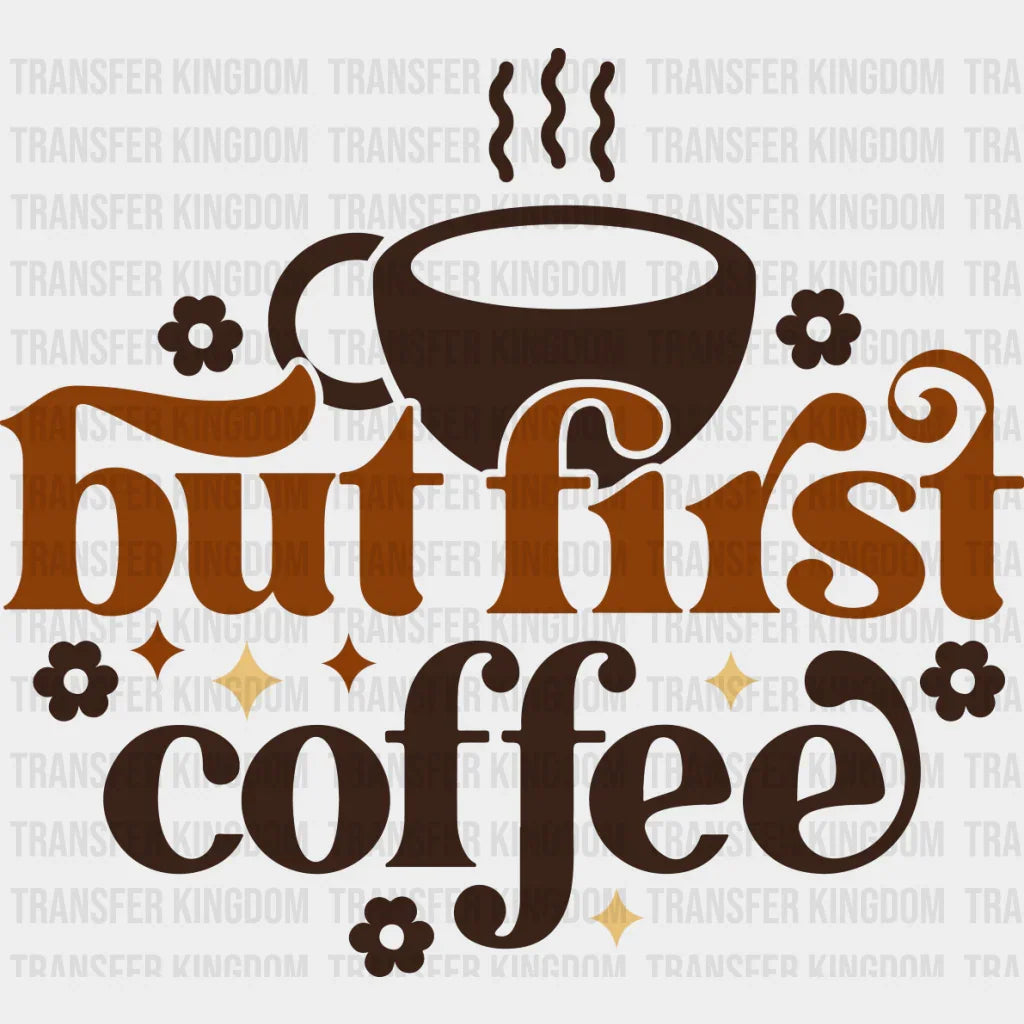 But First Coffee Design - Iron On Dtf Transfer