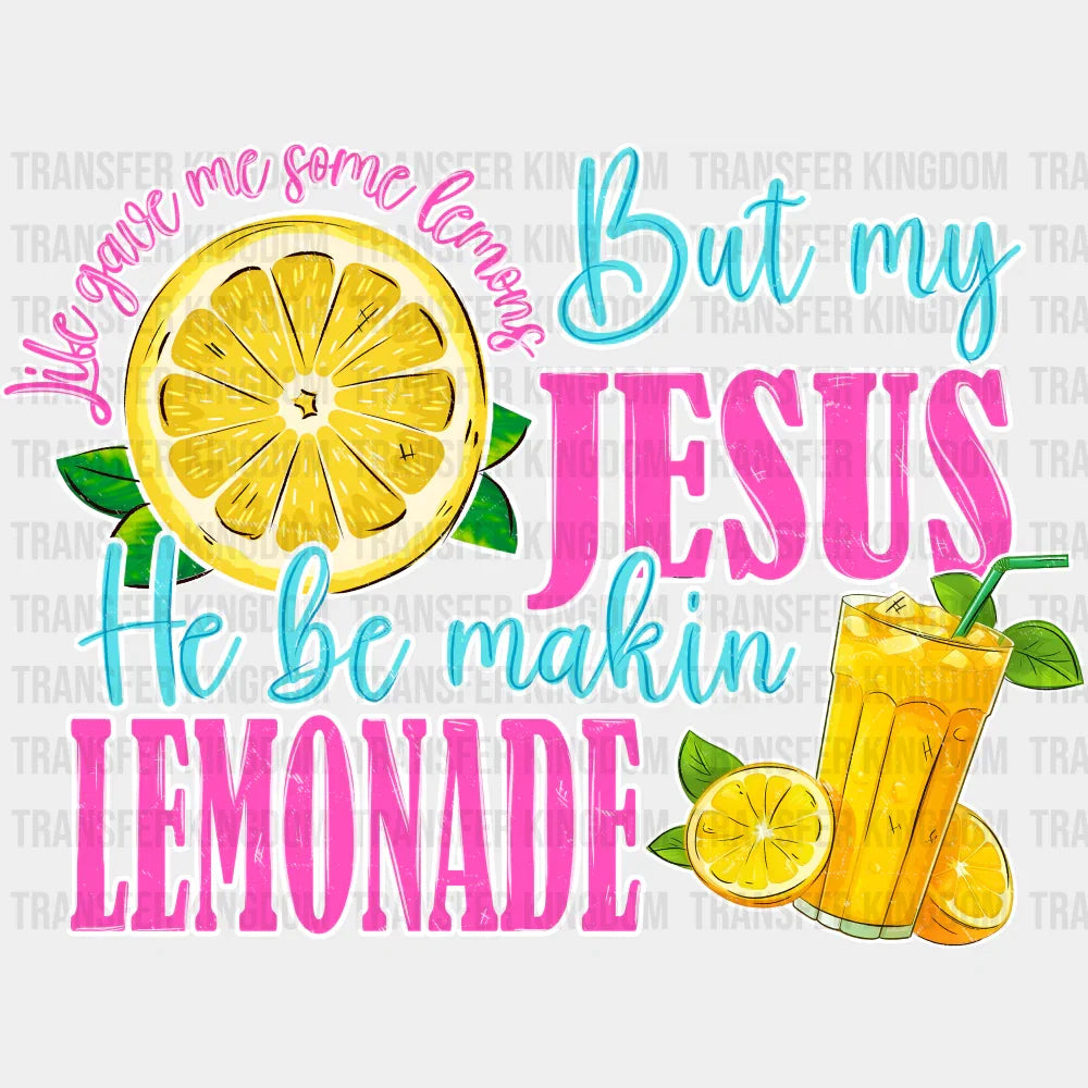 But My Jesus He Be Makin Lemonade Religion DTF Transfer