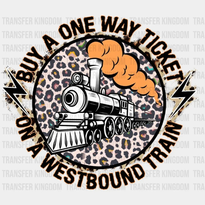 Buy A One Way Ticket On A Westbound Train DTF Transfer