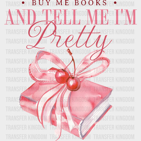 Buy Me Books And Tell Me I’m Pretty - Reading DTF Transfers