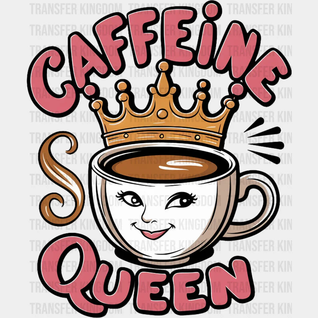 Caffeine Queen Cup Design - Coffee Dtf Transfer Unisex S & M (10’’) / Dark Color See Imaging
