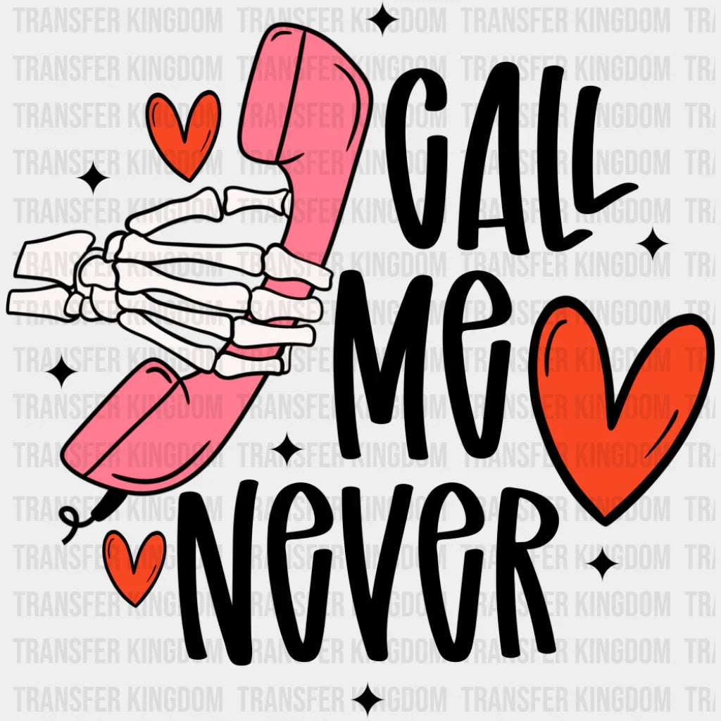 Call Me Never Skeleton Phone Design - Valentine’s Day Dtf Transfer Unisex S & M (10’’) / Dark