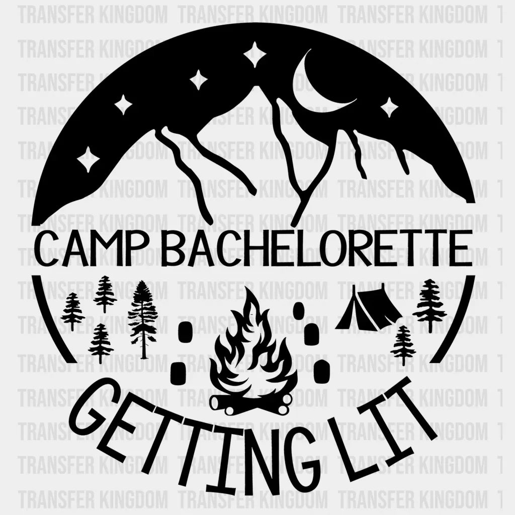 Camp Bachelorette Getting Lit Design- Dtf Heat Transfer