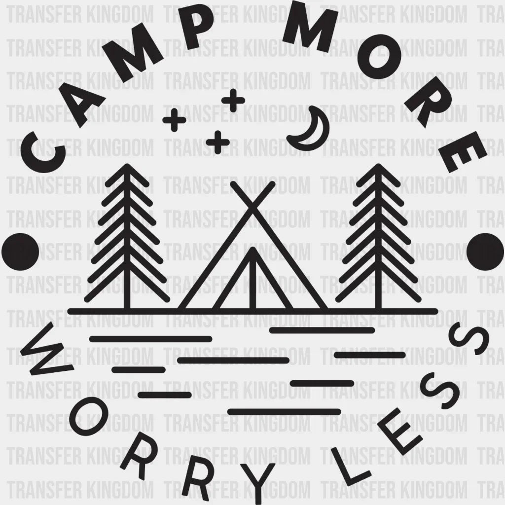Camp More Worry Less Design - Dtf Heat Transfer
