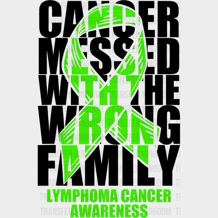 Cancer Messed With The Wrong Family B&W - Lymphoma DTF Transfers