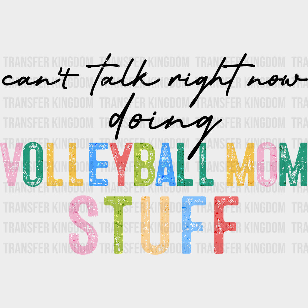 Can’t Talk Right Now Doing Volleyball Mom Stuff - Volleyball DTF Transfers Adult Unisex - S & M (10’’) / Dark Color