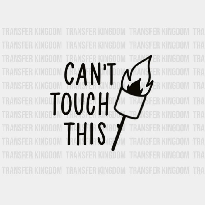 Can't Touch This Design - DTF heat transfer