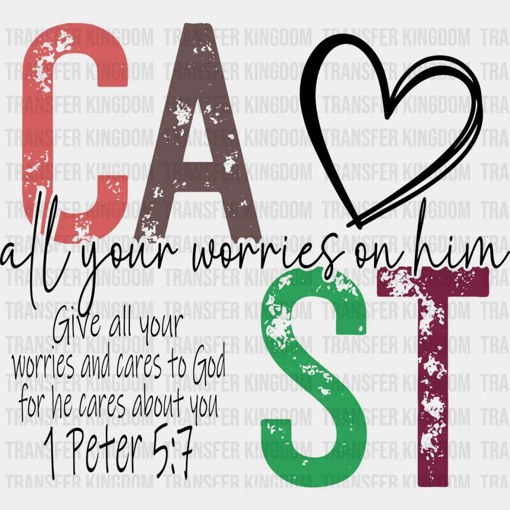 Cast All Your Worries On Him - Christianity Dtf Transfer