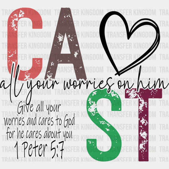 Cast All Your Worries On Him - Christianity Dtf Transfer
