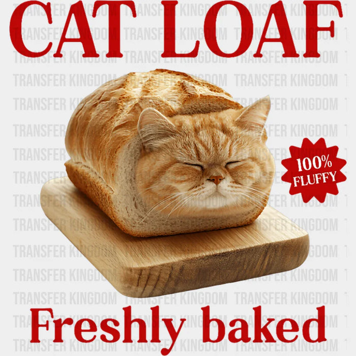Cat Loaf Freshly Baked - Cats DTF Transfer