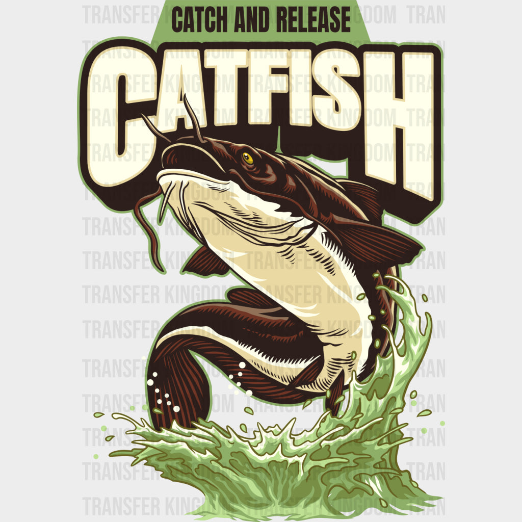 Catch And Release Catfish - Fishing DTF Transfers