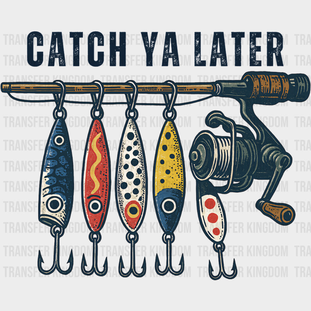 Catch Ya Later - Fishing DTF Transfers Adult Unisex - S & M (10’’) / Dark Color Design (See Imaging)