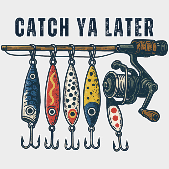 Catch Ya Later - Fishing DTF Transfers Adult Unisex - S & M (10’’) / Light Color Design (See Imaging)
