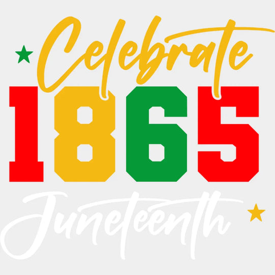 Celebrate 1865 Juneteenth Cursive Design - Juneteenth DTF Transfer Adult Unisex - S & M (10’’) / Light Color Design