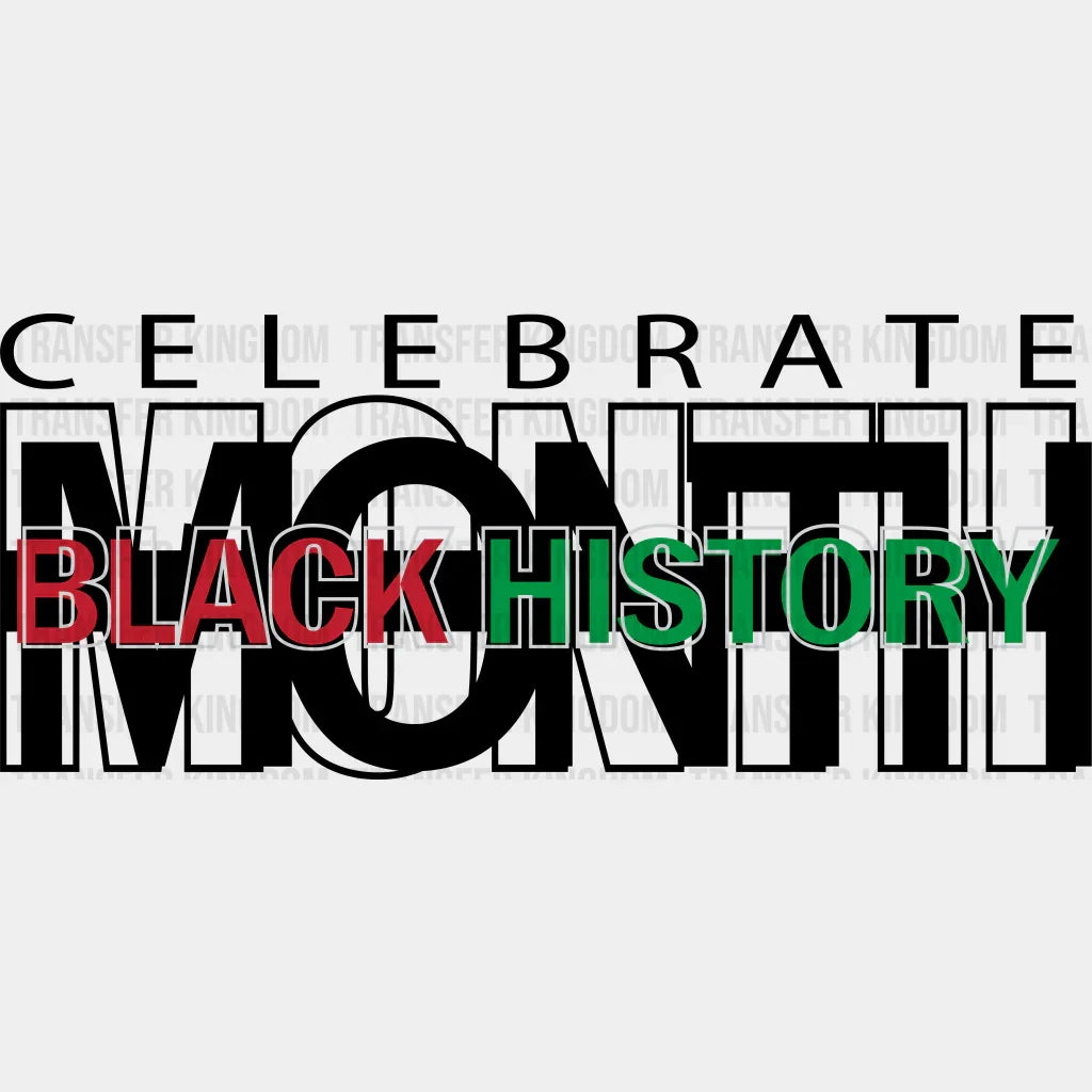 Celebrate Black History Month - Dtf Heat Transfer Unisex S & M (10’) / Dark Color Design (See