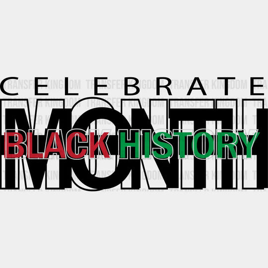 Celebrate Black History Month - Dtf Heat Transfer Unisex S & M (10’) / Dark Color Design (See