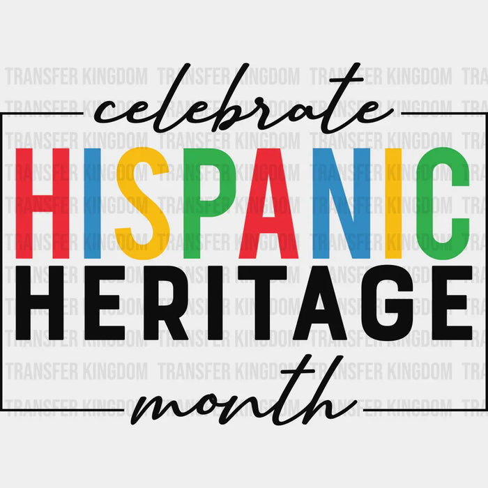 Celebrate Hispanic Heritage Month B&W - Hispanic Heritage Month DTF Transfer