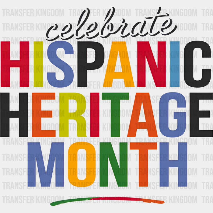 Celebrate Hispanic Heritage Month - Hispanic Heritage Month DTF Transfer