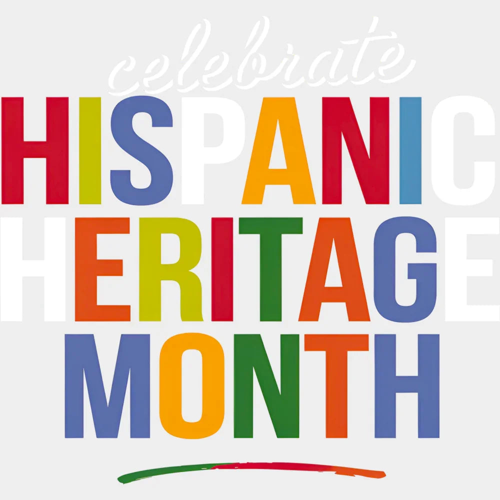 Celebrate Hispanic Heritage Month - Hispanic Heritage Month DTF Transfer Adult Unisex - S & M (10’’) / Light Color