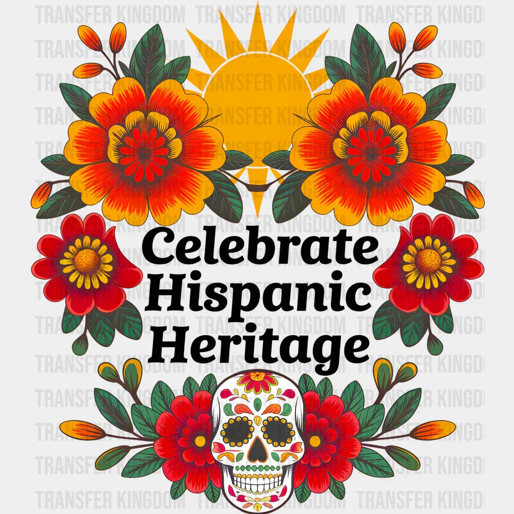 Celebrate Hispanic Heritage Sun Flowers Calaca - Hispanic Heritage Month DTF Transfer Adult Unisex - S & M (10’’)