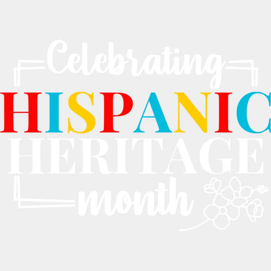 Celebrating Hispanic Heritage Month B&W Flower - Hispanic Heritage Month DTF Transfer Adult Unisex - S & M (10’’)