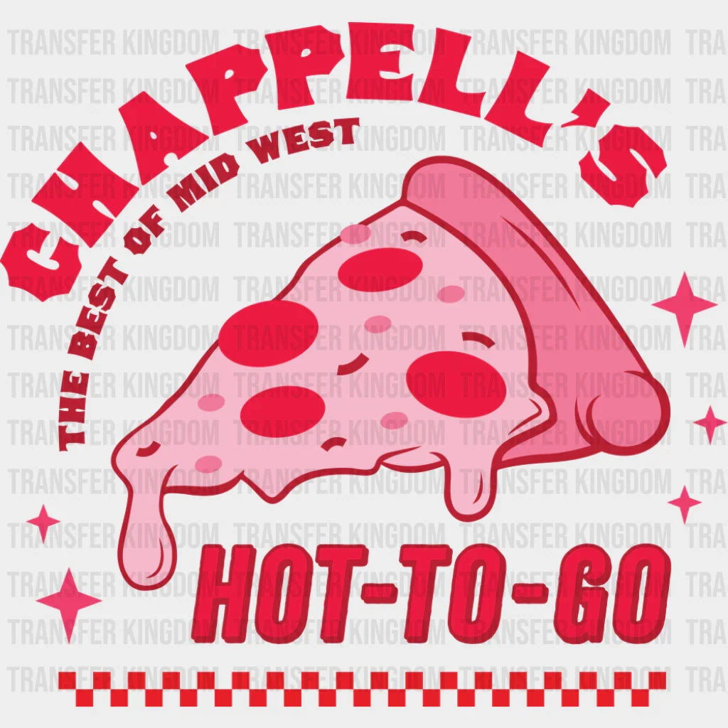 Chappell’s Hot To Go Pizza - Valentine’s Day DTF Transfer