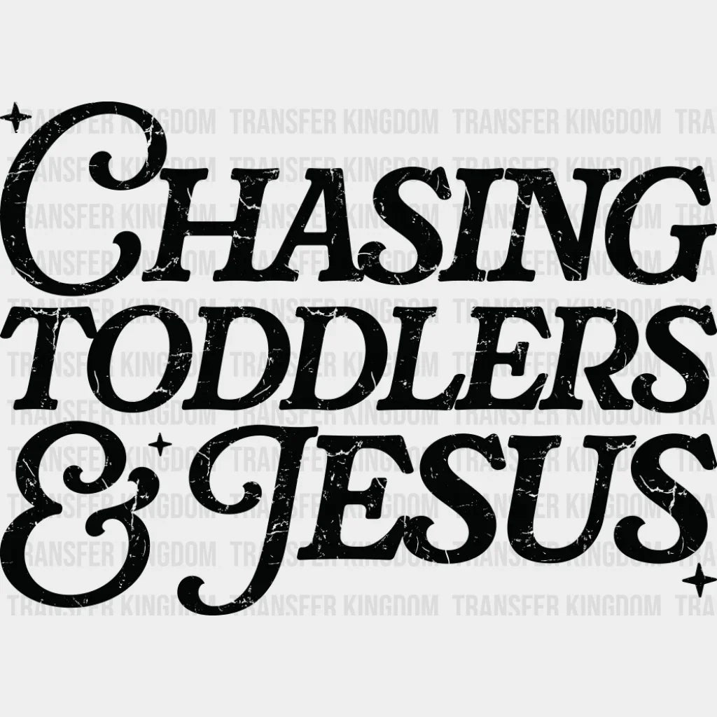 Chasing Toddlers & Jesus - Christianity DTF Transfer Adult Unisex - S & M (10’’) / Dark Color Design (See Imaging)