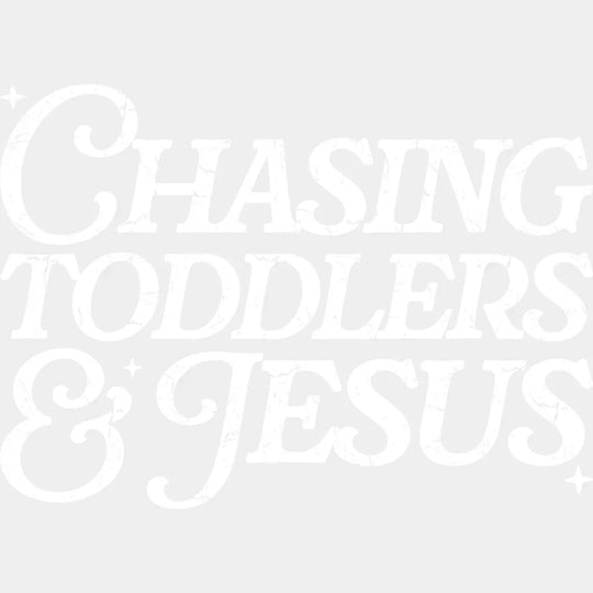 Chasing Toddlers & Jesus - Christianity DTF Transfer Adult Unisex - S & M (10’’) / Light Color Design (See Imaging)