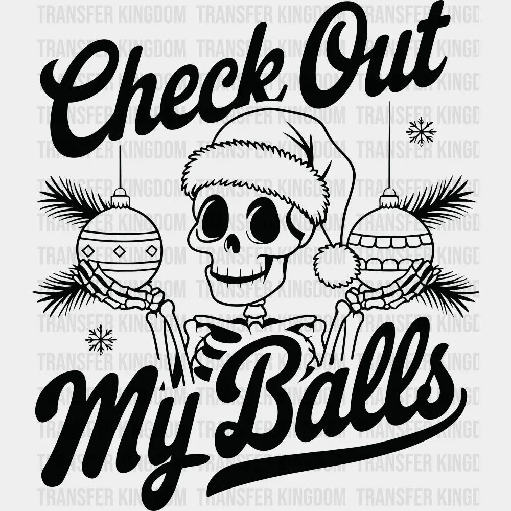 Check Out My Balls - Christmas DTF Transfer Adult Unisex - S & M (10’’) / Dark Color Design (See Imaging)