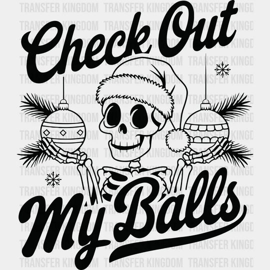 Check Out My Balls - Christmas DTF Transfer Adult Unisex - S & M (10’’) / Dark Color Design (See Imaging)