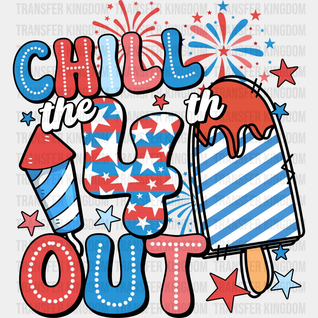 Chill The 4Th Out Fireworks Of July Dtf Transfer