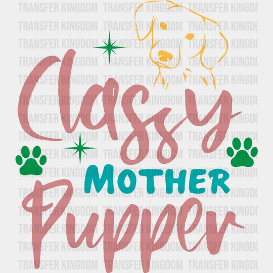 Classy Mother Pupper - Dogs Iron On Dtf Transfer