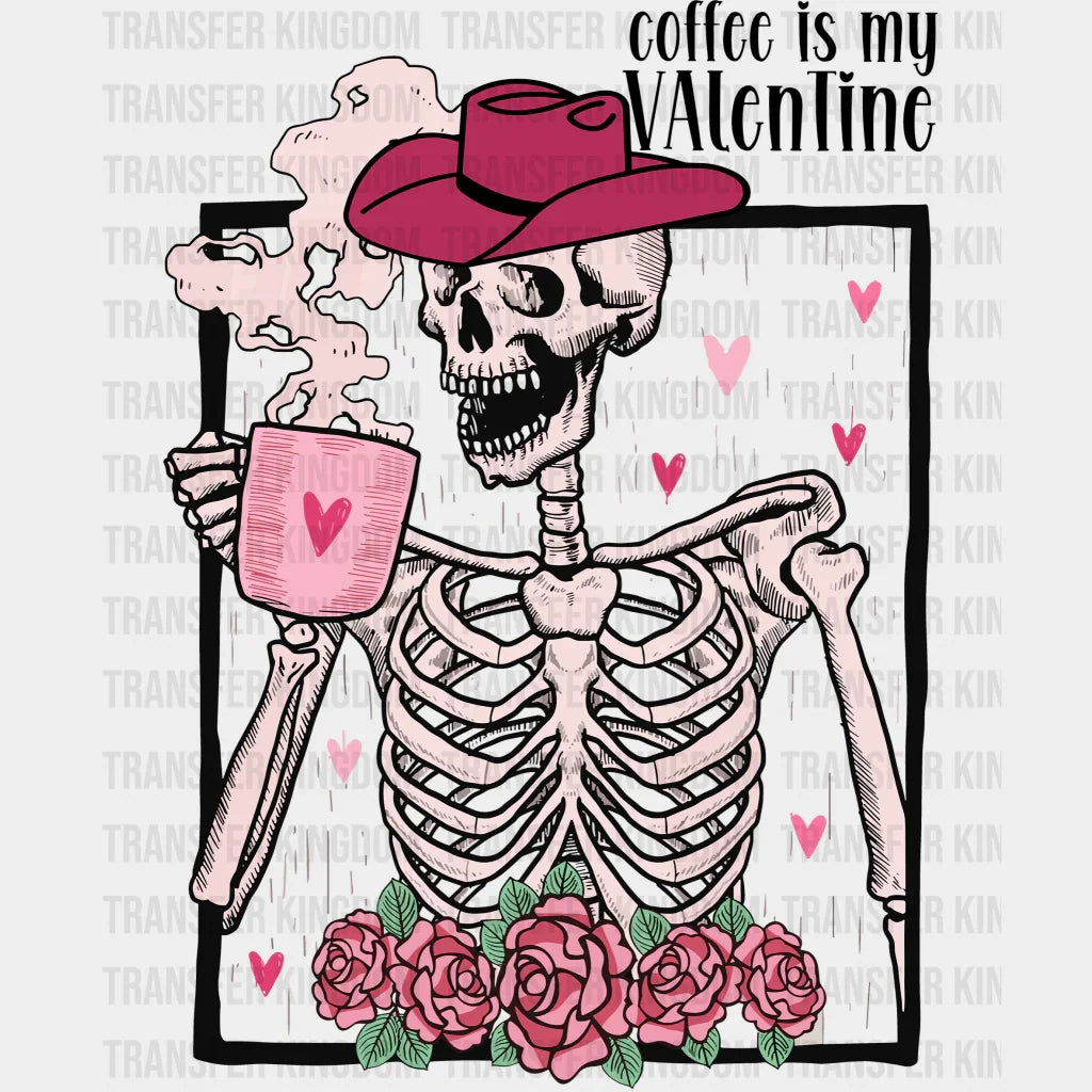 Coffee Is My Valentine Valentines Day Design - Dtf Heat Transfer