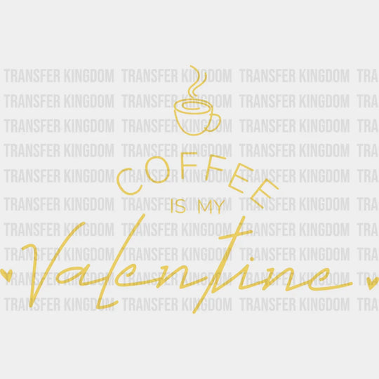 Coffee Is My Valentine Valentines Day Design - Dtf Heat Transfer Unisex S & M ( 10 ) / Dark Color