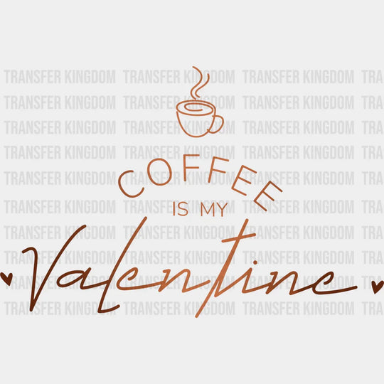 Coffee Is My Valentine Valentines Day Design - Dtf Heat Transfer Unisex S & M ( 10 ) / Light Color