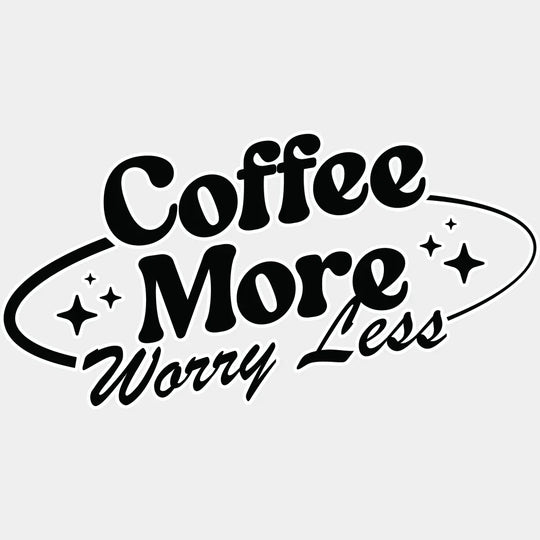 Coffee More Worry Less - Dtf Transfer Unisex S & M (10’’) / Light Color Design See Imaging