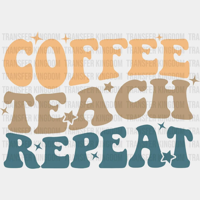 Coffee Teach Repeat DTF Transfer