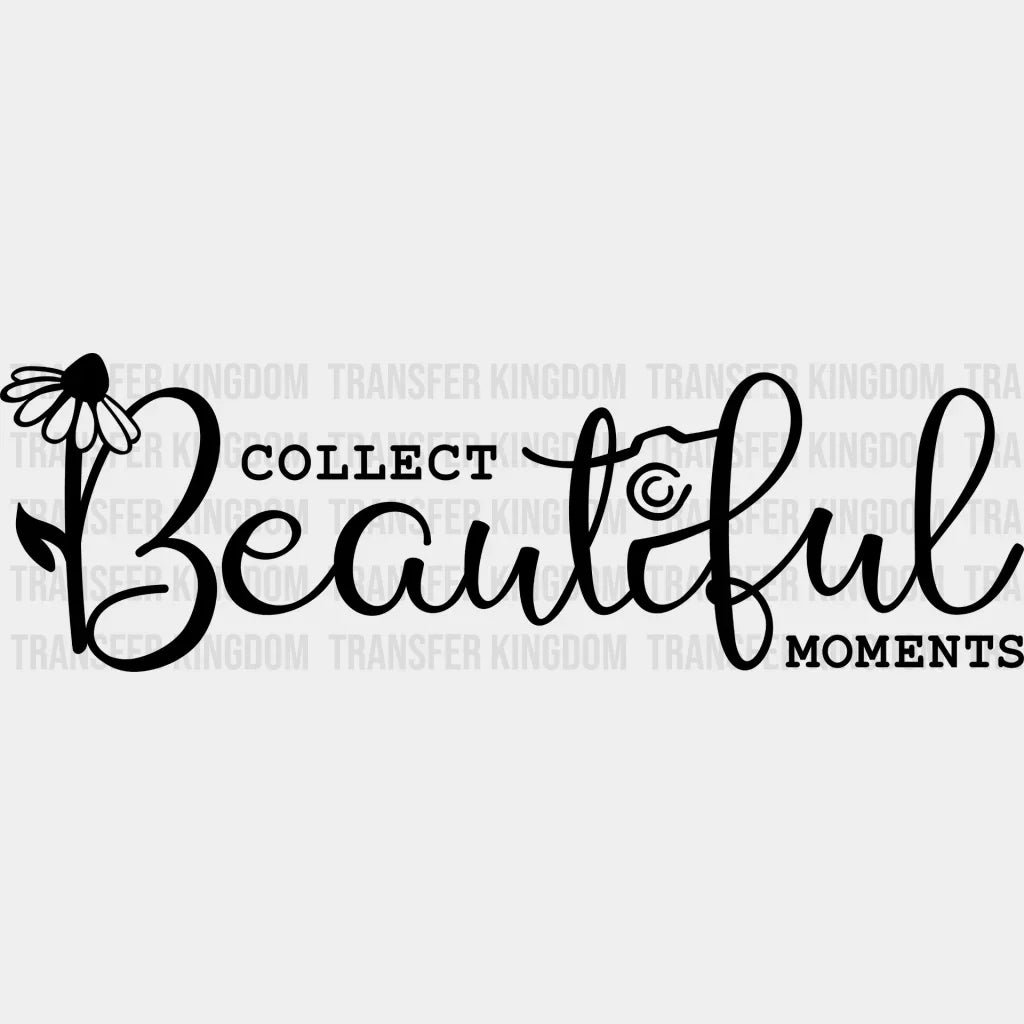 Collect Beautiful Moments - Photography Dtf Heat Transfer Unisex S & M (10’’) / Dark Color