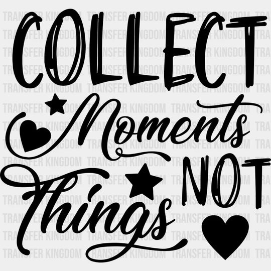 Collect Moments Not Things - Family Reunion Dtf Heat Transfer Unisex S & M (10’’) / Dark Color