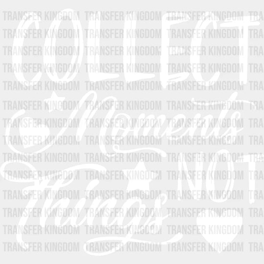 Collect Moments Not Things - Family Reunion Dtf Heat Transfer Unisex S & M (10’’) / Light Color