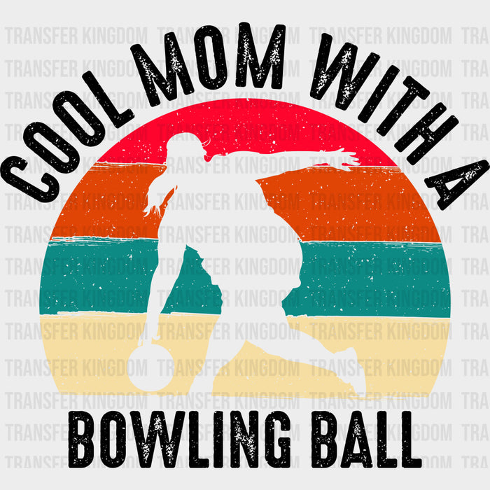 Cool Mom With A Bowling Ball - Bowling DTF Transfers