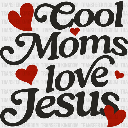 Cool Moms Love Jesus - Christianity DTF Transfer Adult Unisex - S & M (10’’) / Dark Color Design (See Imaging)