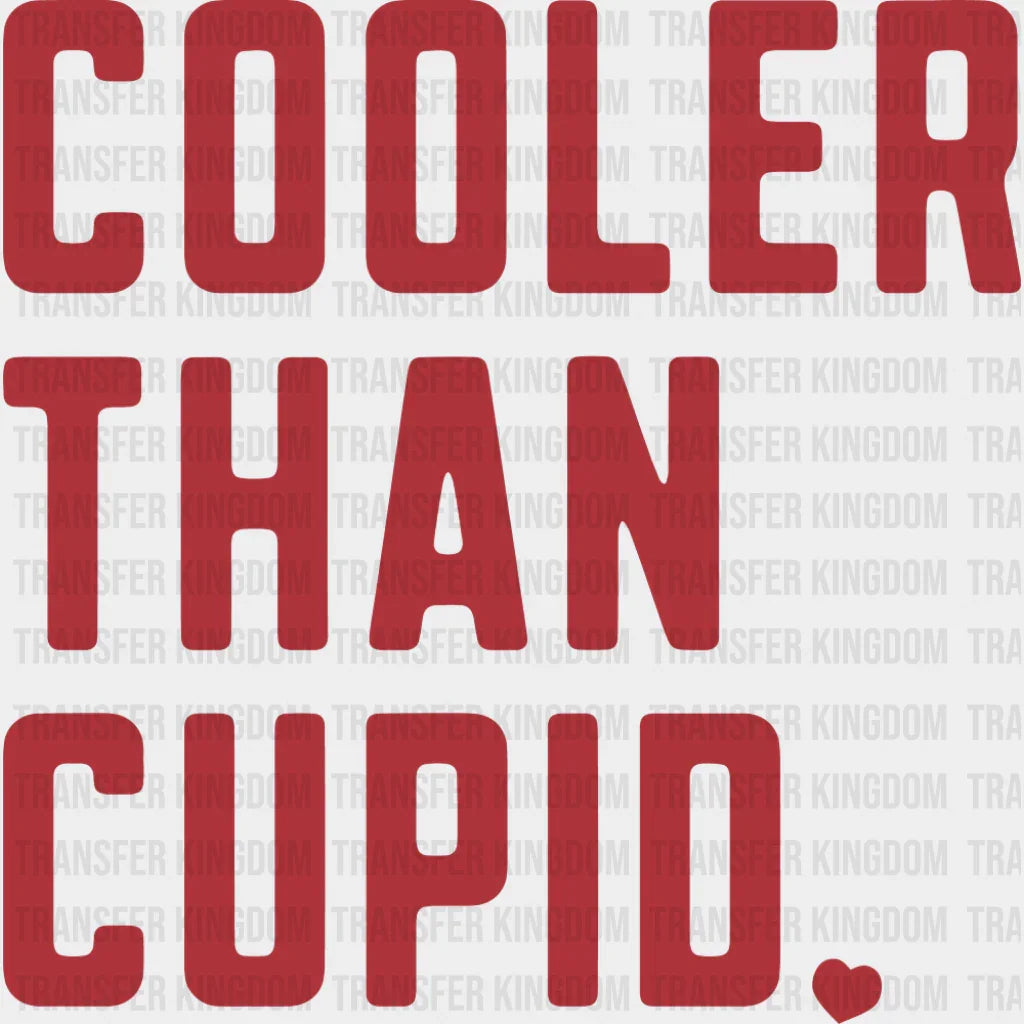 Cooler Than Cupid Heart Red Design - Valentine’s Day DTF Transfer Adult Unisex - S & M (10’’) / Dark Color Design (See