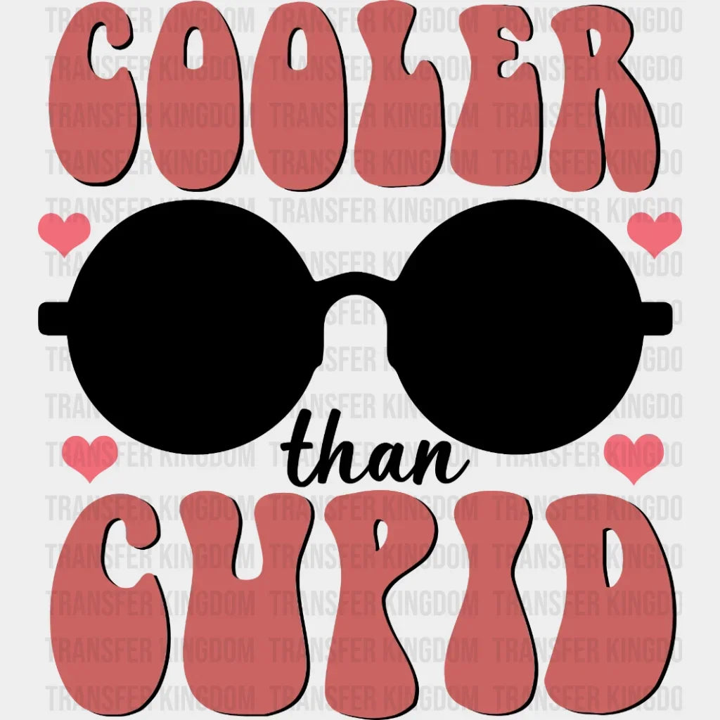 Cooler Than Cupid Valentines Day Design - Dtf Heat Transfer