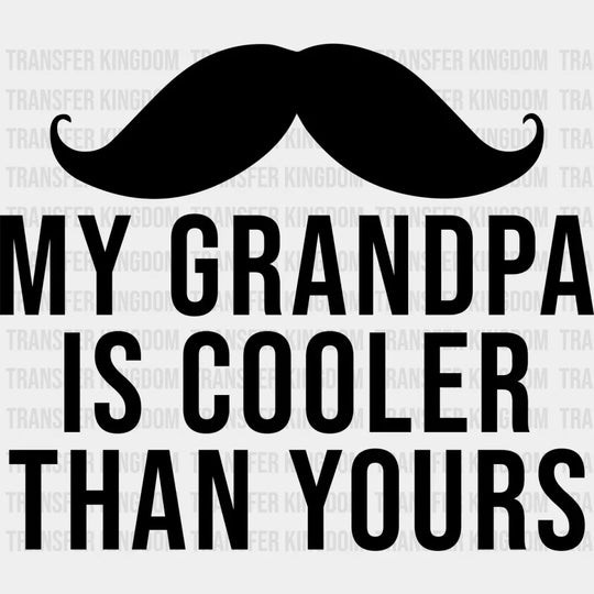 Cooler Than Yours - Grandpa Dtf Heat Transfer Unisex S & M (10’’) / Dark Color Design See Imaging