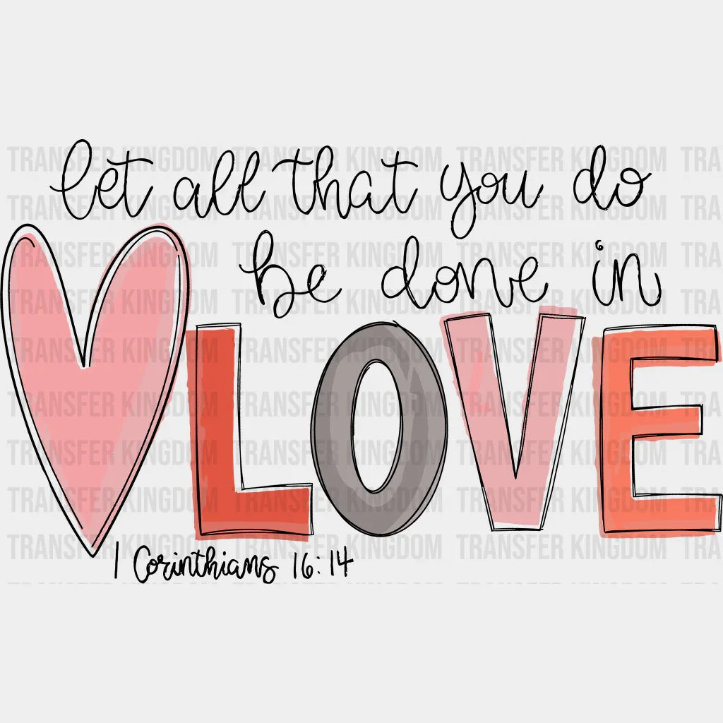 Corinthians 16:14 Valentines Day Design - Dtf Heat Transfer Unisex S & M ( 10 ) / Dark Color See