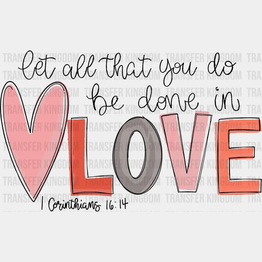 Corinthians 16:14 Valentines Day Design - Dtf Heat Transfer Unisex S & M ( 10 ) / Dark Color See