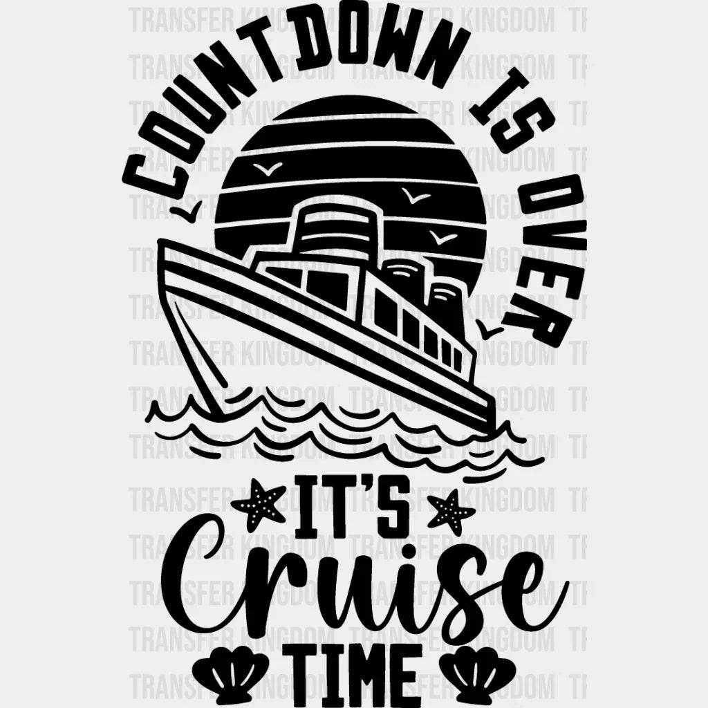 Countdown Is Over - Family Cruise Dtf Heat Transfer Unisex S & M (10’’) / Dark Color Design See