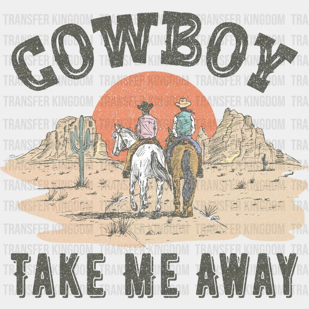 Cowboy Take Me Away Design - Western Dtf Transfers